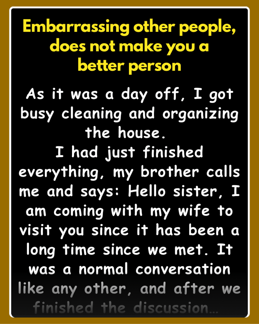 As it was a day off, I got busy cleaning and organizing the house. I had just finished everything, my brother calls me and says: Hello sister, I am coming with my wife to visit you since it has been a long time since we met.