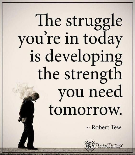 The struggle you're in today is developing the strength you need tomorrow.