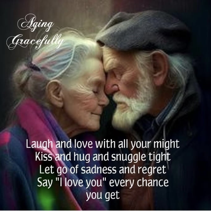 Laugh and love with all your might Kiss and hug and snuggle tight Let go of sadness and regret Say "I love you" every chance you get