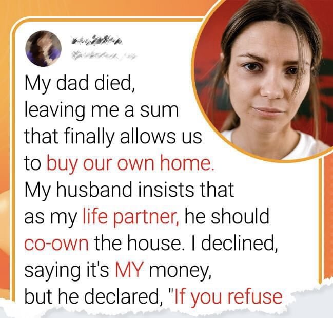 My Husband Demands to Co-Own the House Purchased With MY Money