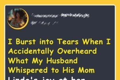 I Burst into Tears When I Accidentally Overheard What My Husband Whispered to His Mom