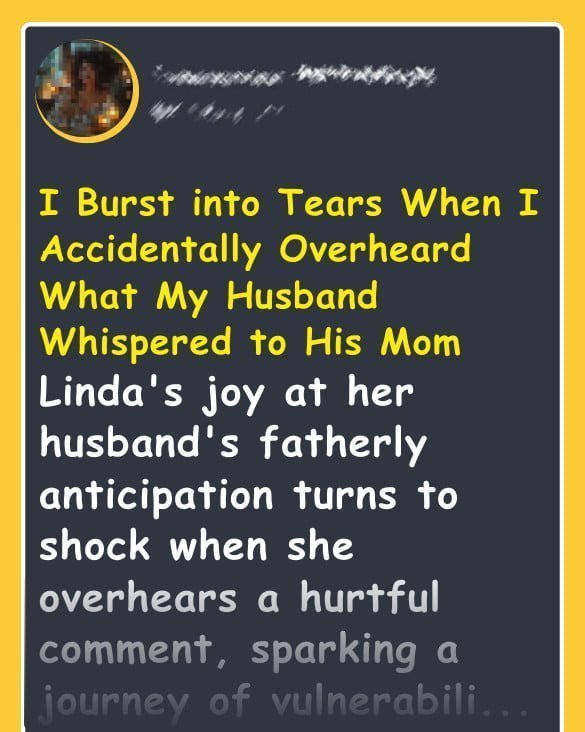 I Burst into Tears When I Accidentally Overheard What My Husband Whispered to His Mom