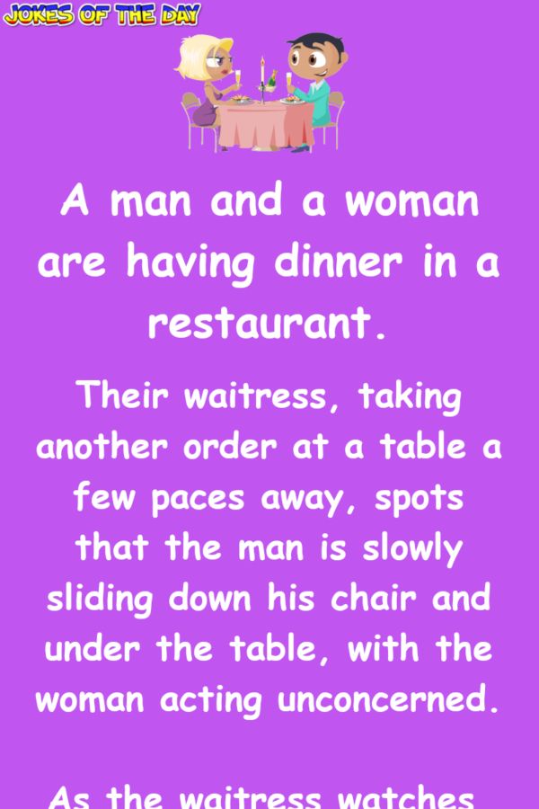 Dirty Humor: The Waitress Notices A Man Sliding Under A Table