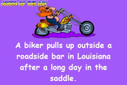 Dirty Joke: A Biker Pulls Up Outside A Roadside Bar In Louisiana