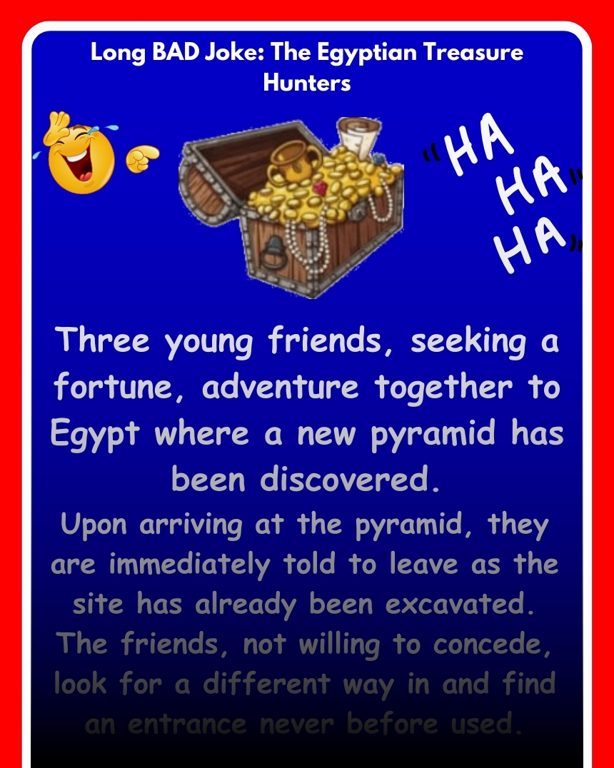 Long BAD Joke: The Egyptian Treasure Hunters