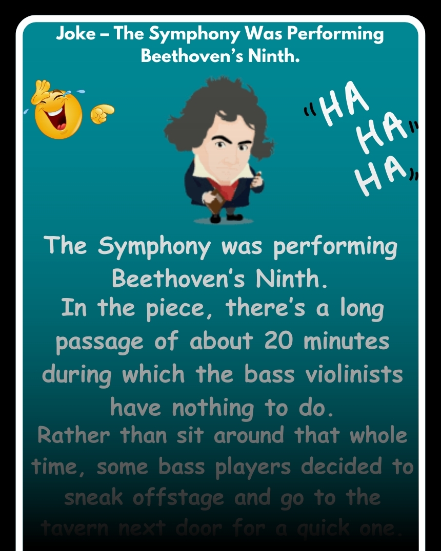 Joke – The Symphony Was Performing Beethoven’s Ninth.