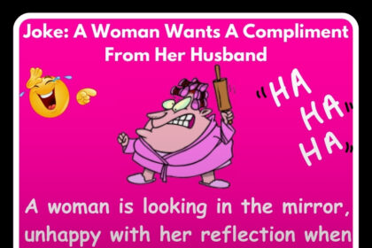 Joke: A Woman Wants A Compliment From Her Husband