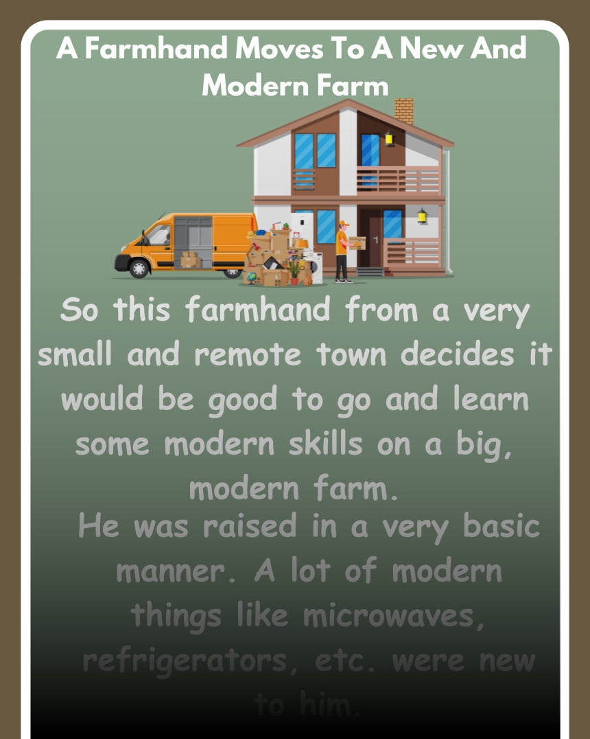 A Farmhand Moves To A New And Modern Farm