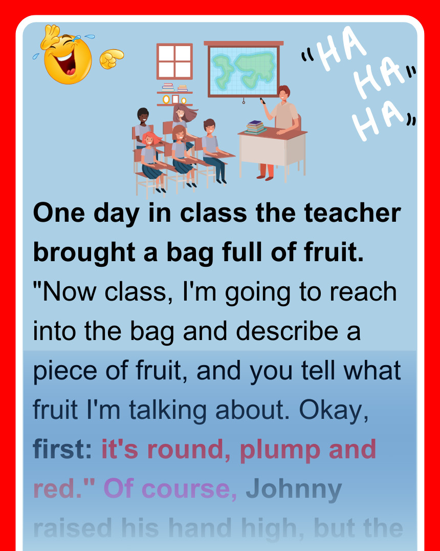 One day in class the teacher brought a bag full of fruit.