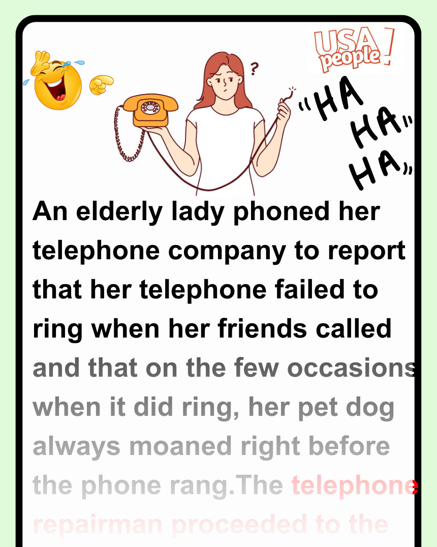 An elderly lady phoned her telephone company to report that her telephone