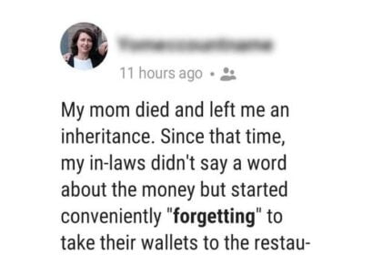 My in-laws started ‘forgetting’ to take their wallets to restaurants since I got my inheritance