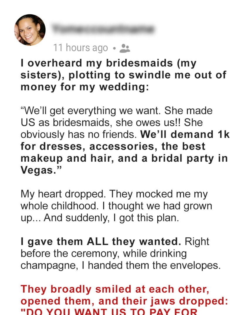 I Overheard My Bridesmaids Plotting To Swindle Me Out Of Money For My Wedding – I Gave Them All & Overplayed Them