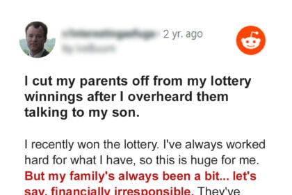 I Cut My Parents off from My Lottery Winnings after I Overheard Them Talking to My Son