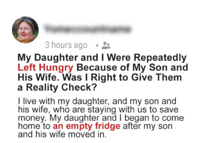 My Daughter and I Were Repeatedly Left Hungry Because of My Son and DIL – Was I Right to Give Them a Reality Check?