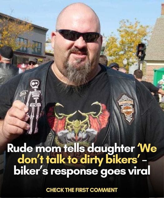 Rude mom tells daughter ‘We don’t talk to dirty bikers’ – biker’s response goes viral